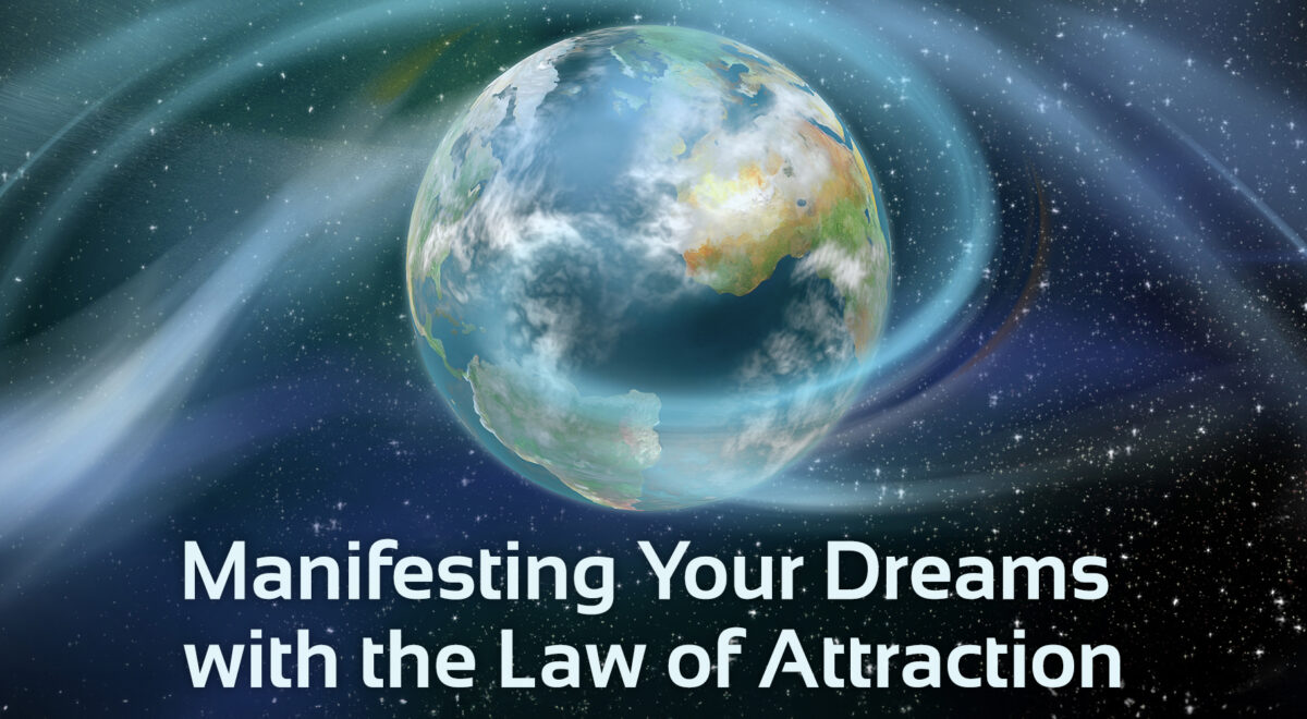 Image of earth from space with flowing lines around it to represent energy. At the bottom there is text that says 'Manifesting your dreams with the law of attractions'