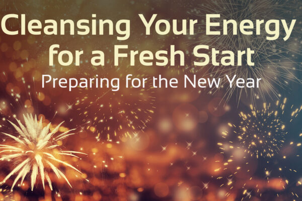 'cleansing your energy for a fresh start. preparing for the new year' text with image of fireeworks