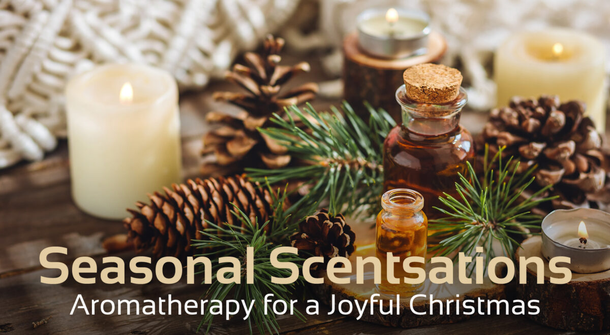 candles and pine cones with aromatherapy bottles, text at the bottom which says 'seasonal scents ations, aromatherapy for a joyful christmas'