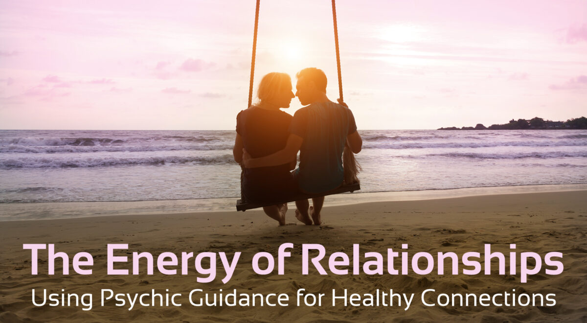 Image of couple in relationships with text 'The energy of relationship - Psychic Guidance for healthy relationships'