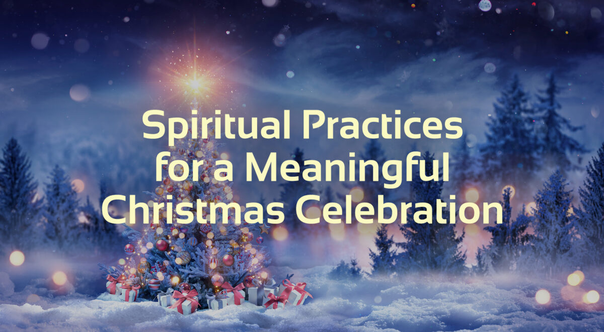 spiritual practices for a meaningful christmas celebration text with image of christmas tree in snow