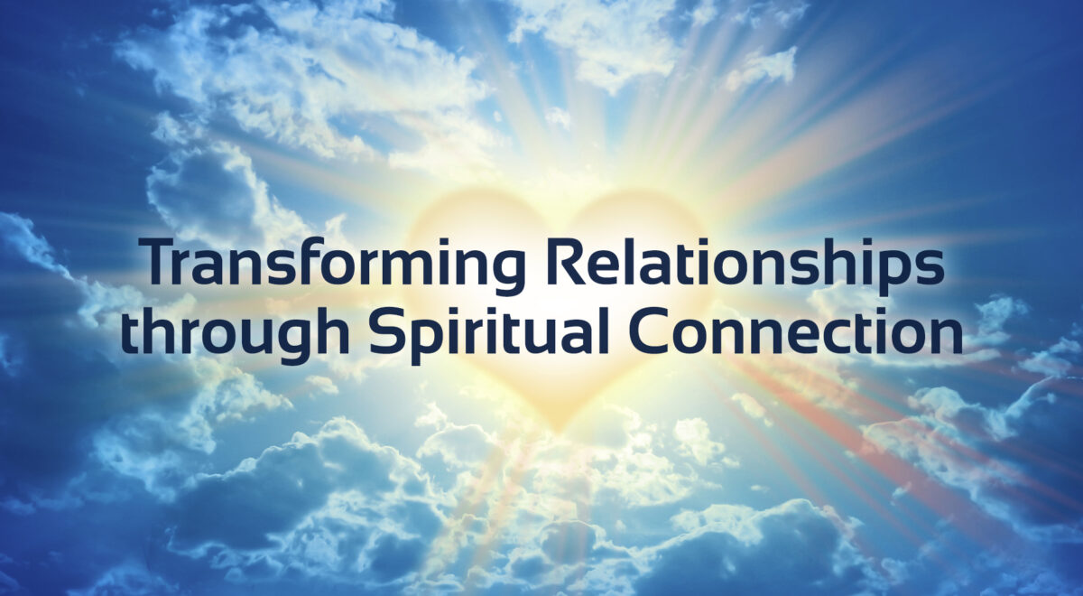 transforming relationships through spiritual connection text with image of heart in sky with rainbows