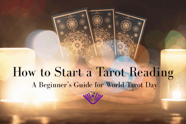How to Start a Tarot Reading: A Beginner’s Guide for World Tarot Day text with background image of woman holding tarot cards and candles around