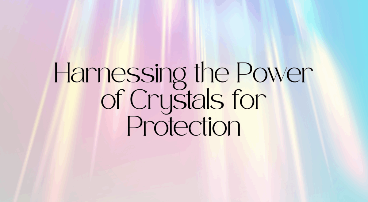 Harnessing the Power of Crystals for Protection text with pink and blue glowing background