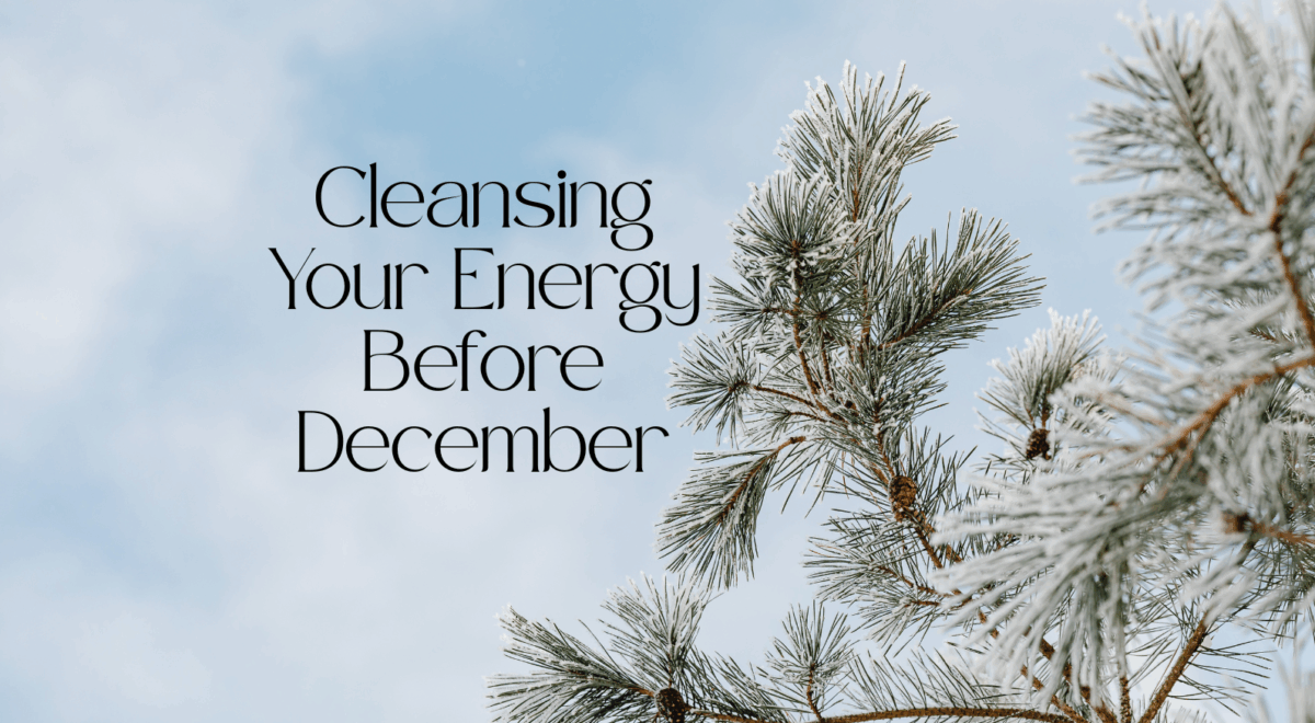 'cleansing your energy before Dcember' text with image of christmas tree