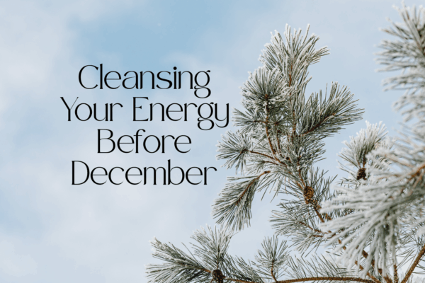 'cleansing your energy before Dcember' text with image of christmas tree