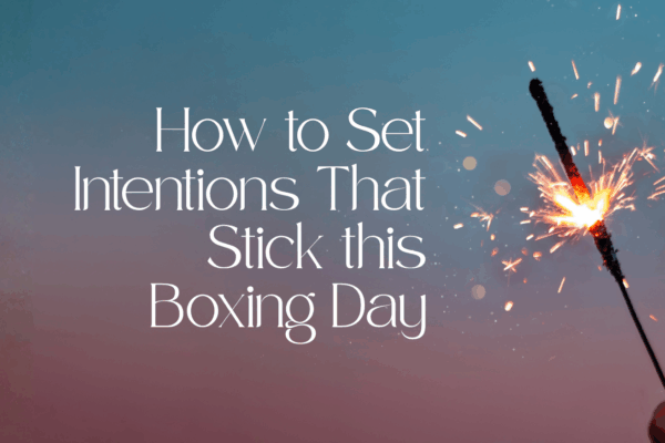 'how to set intentions that stick this boxing day' text with image of a person holding a sparkler