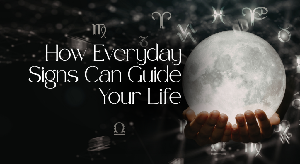 'How Everyday Signs Can Guide Your Life' text with image of person holding moon