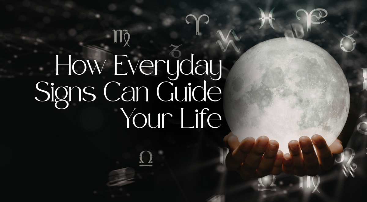 'How Everyday Signs Can Guide Your Life' text with image of person holding moon
