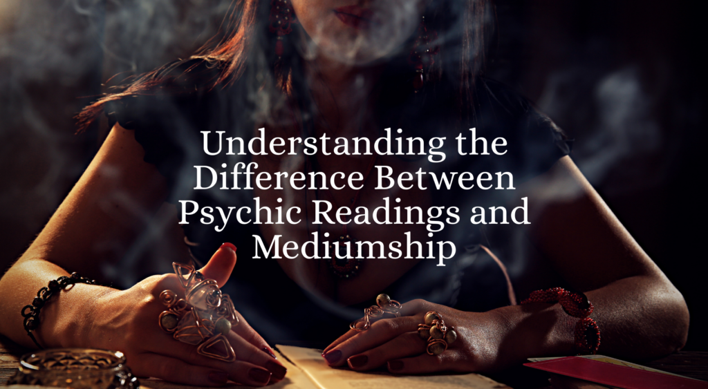 'Understanding the Difference Between Psychic Readings and Mediumship' text with background image of womans hands